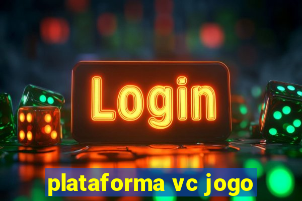 plataforma vc jogo